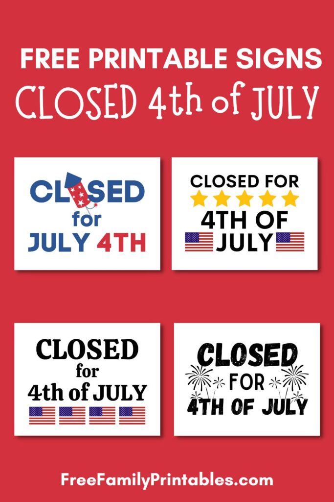 This photo shows a preview of all 4 styles of free Closed for 4th of July printable signs that you can get for free on this blog, on a red background.